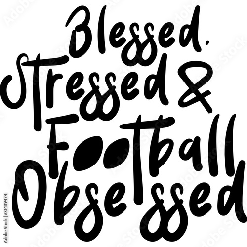  Blessed stressed and football obsessed Superbowl Football Sayings 