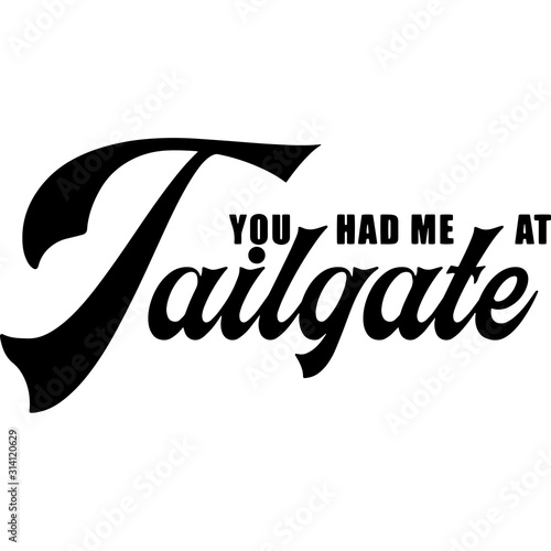  You had me at tailgate Superbowl Football Sayings 