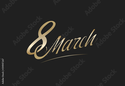 8 march golden text on black background, vector greeting card cover design for womens day holiday.