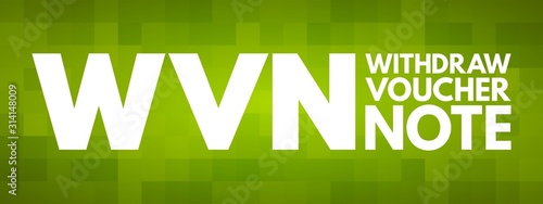 WVN - Withdraw Voucher Note acronym, business concept background