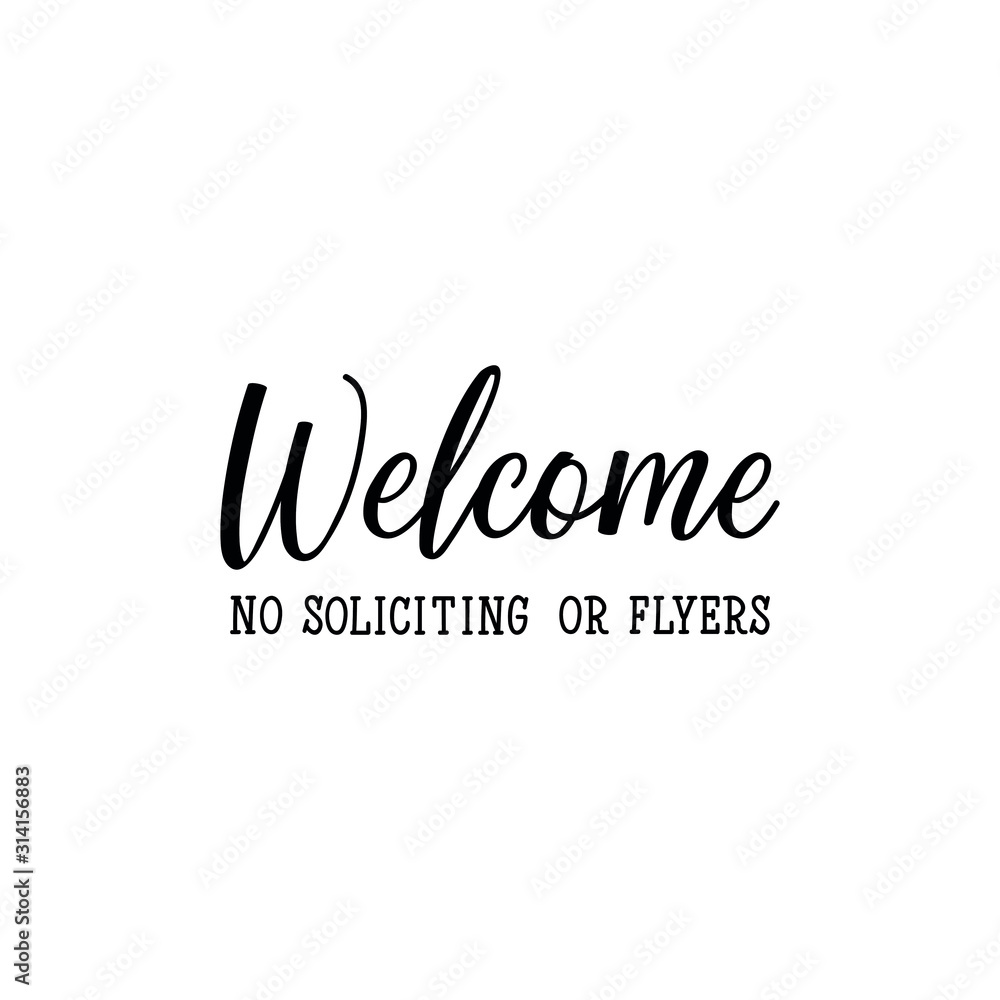 Welcome no soliciting or flyers. Lettering. Can be used for prints bags, t-shirts, posters, cards. calligraphy vector. Ink illustration