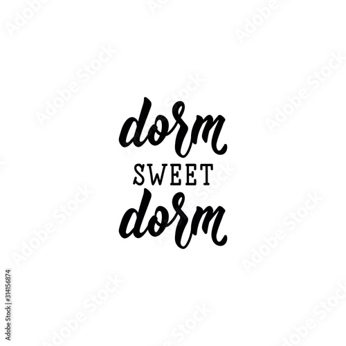 Dorm sweet dorm. Lettering. Can be used for prints bags, t-shirts, posters, cards. calligraphy vector. Ink illustration