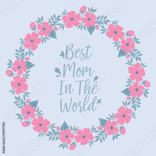 Romantic pattern pink flower frame, for seamless greeting card decoration of best mom in the world. Vector