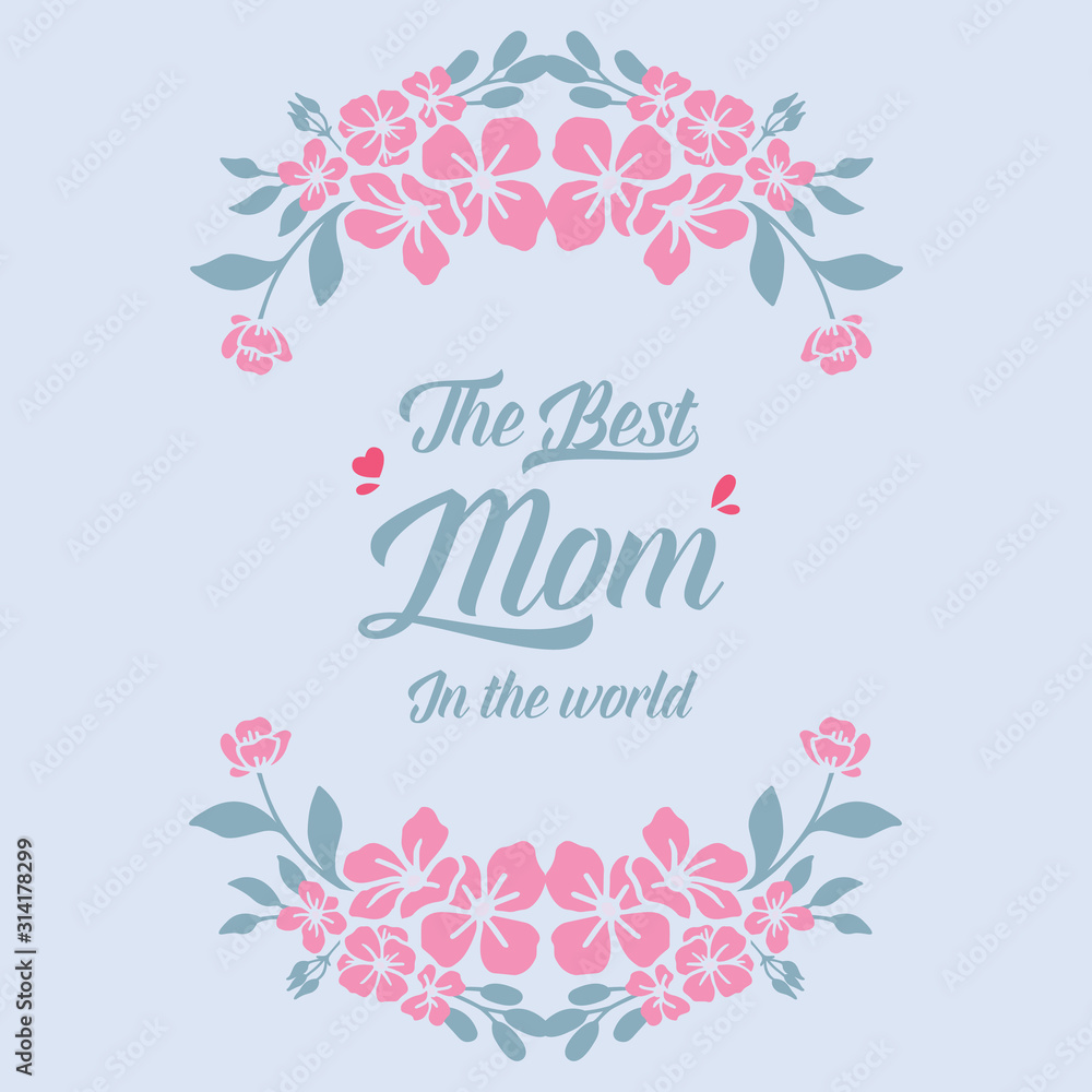 Unique card design, with seamless pink wreath frame, for best mom in the world romantic celebration. Vector