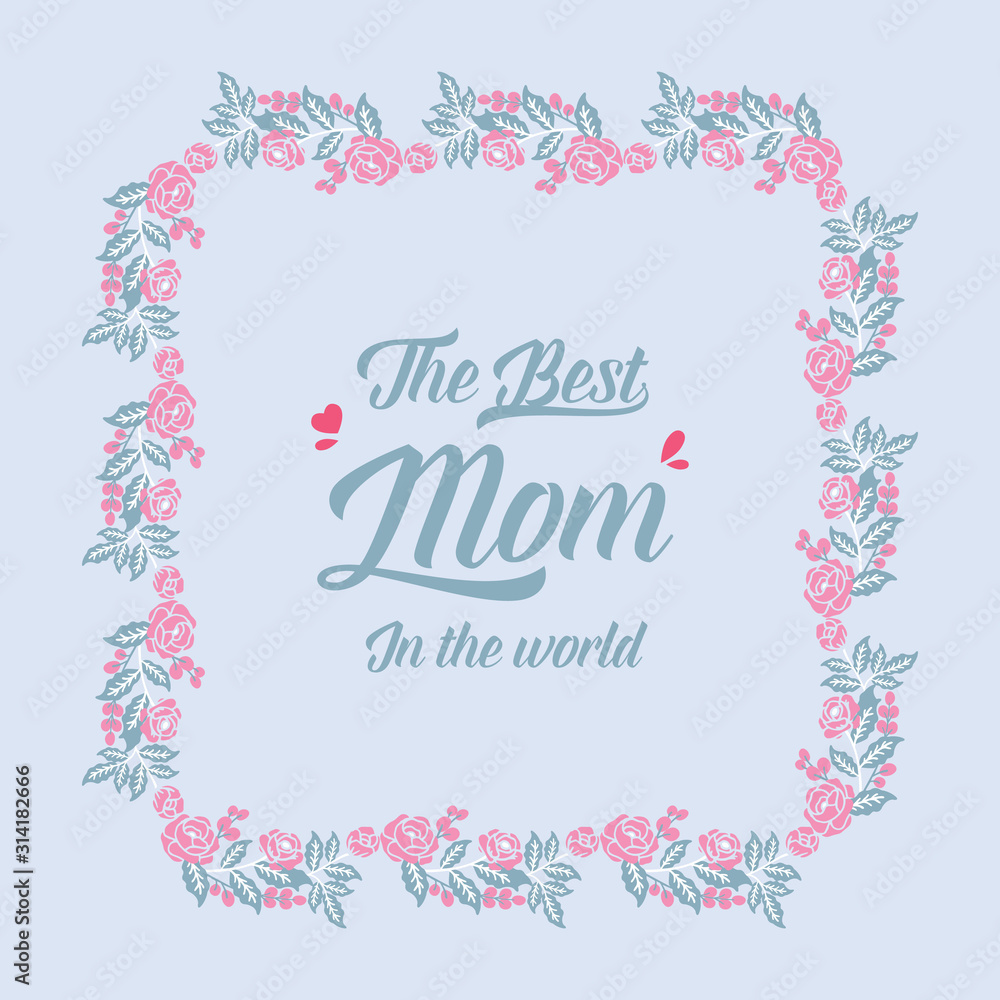 Romantic pattern of leaf and floral frame, for best mom in the world elegant poster design Vector