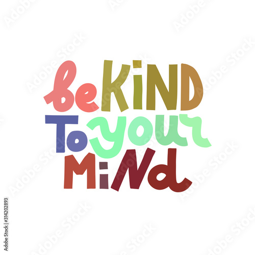 Be Kind To Your Mind. Isolated quote.