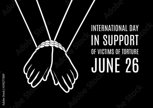 International Day in Support of Victims of Torture vector. Tied hands vector. Silhouette handcuffed hands vector. Abused people icon. International Day in Support of Victims of Torture Poster, June 26