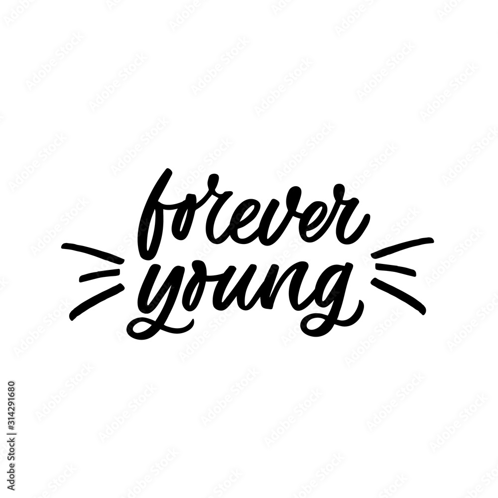 Hand drawn lettering quote. The inscription: Forever young. Perfect design for greeting cards, posters, T-shirts, banners, print invitations. Hand drawn lettering quote. The inscription: Forever young. Perfect design for greeting cards, posters, T-shirts, banners, print invitations.