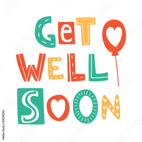 Get well soon hand drown lettering. Cute vector illustration isolated on white background. Green, yellow and red letters with red balloon and heart. Greeting card design and concept