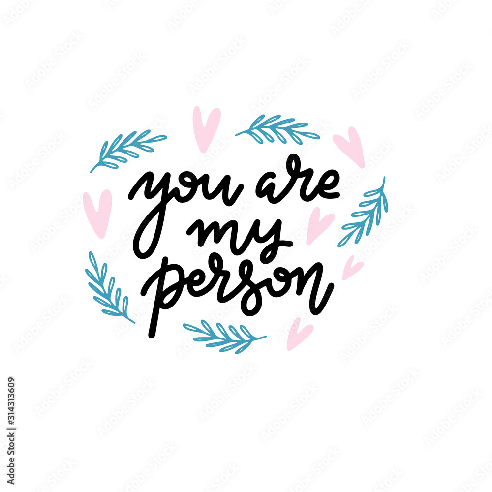 You are my person. Saying about love, Valentine's day card typography. Modern calligraphy with heatrs and branches on white background