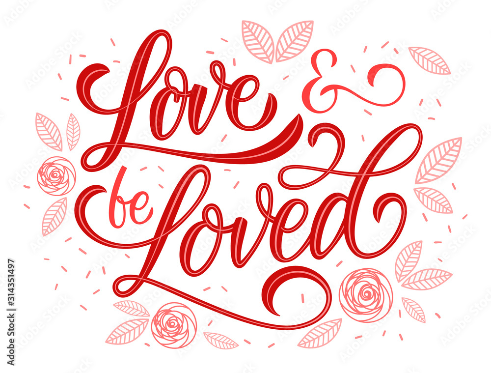 Love and be Loved - Valentine lettering in hand drawn script style.