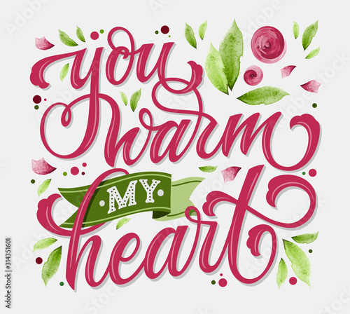 You warm my heart - hand drawn lettering. Happy valentines day greeting card.