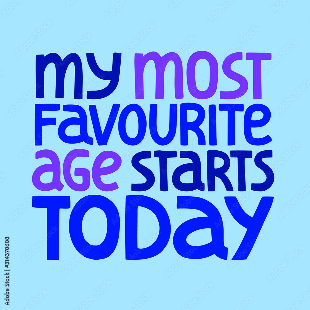 My Most Favorite Age Starts Today lettering My Most Favorite Age Starts Today lettering