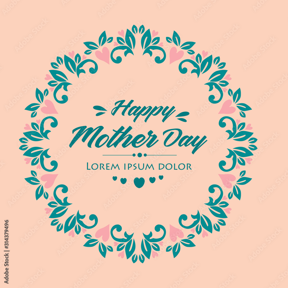 Unique Style and elegant design of happy mother day greeting card template, with seamless leaf and floral frame. Vector