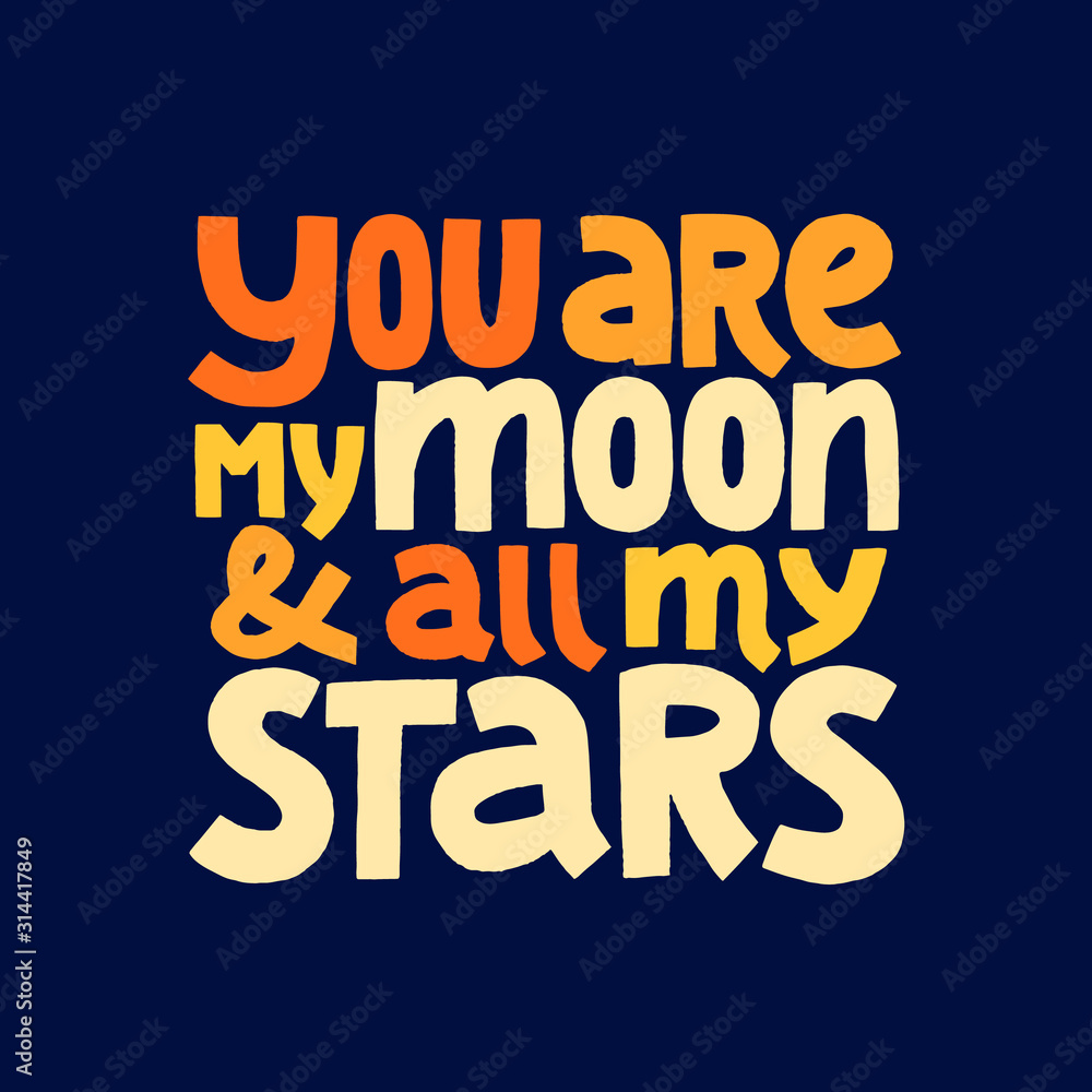 You are my moon and all my stars hand drawn vector lettering.