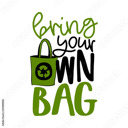 Bring your own bag - Handwritten quotes and reusable textile shopping bag drawning. Lettering poster t-shirt textile graphic design. Beautiful illustration protest against plastic garbage.
