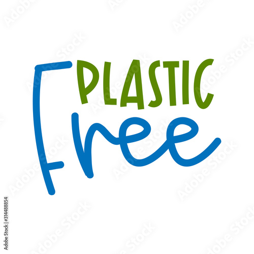 Plastic free - logo handwritten label. Lettering poster t-shirt textile graphic design. Beautiful illustration protest against plastic garbage.