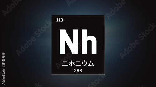 3D illustration of Nihonium as Element 113 of the Periodic Table. Grey illuminated atom design background with orbiting electrons name atomic weight element number in Japanese language