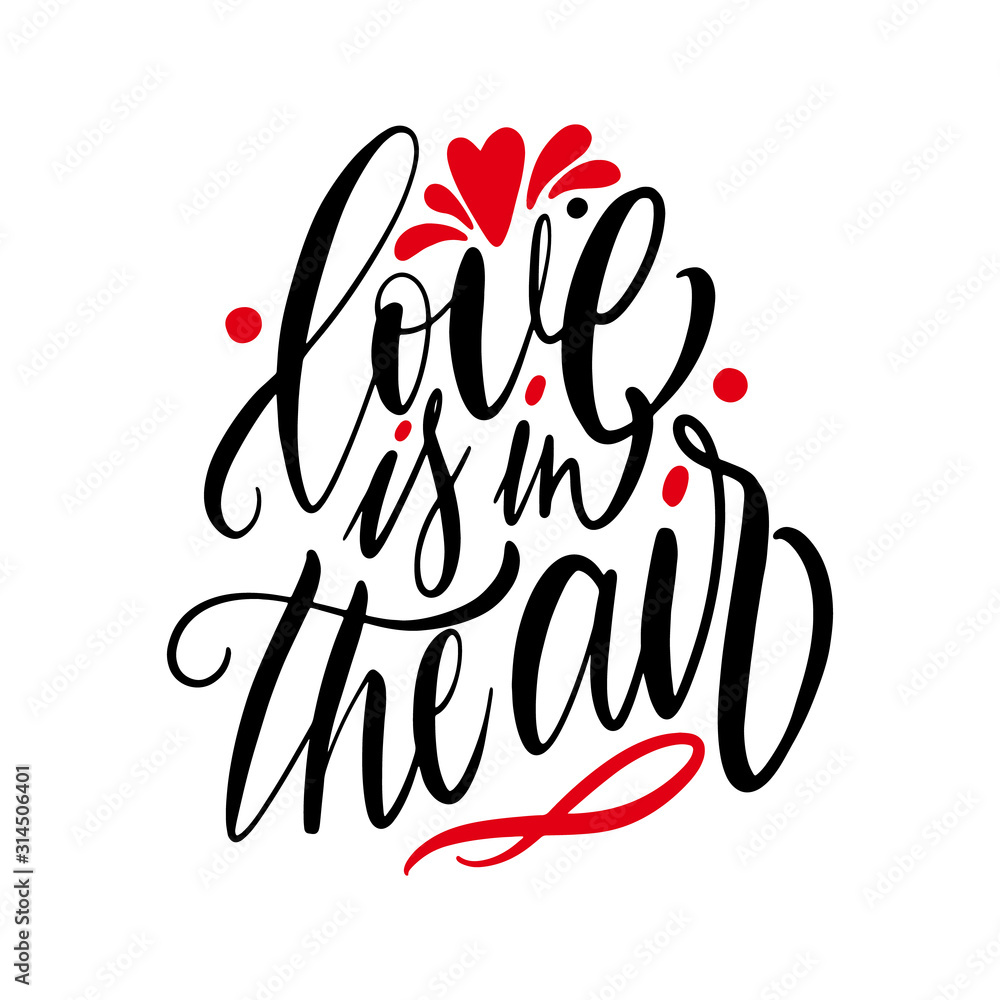Obraz premium Hand lettering quote Love is in the air for greeting card. Happy Valentines Day postcard.Calligraphy for print. Vector illustration