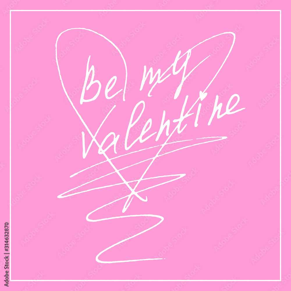 Be my Valentine. Hand lettering of Valentine's Day isolated on pink background. Phrase, handwriting for greeting cards, logo, banners, labels icons printing stationery posters web