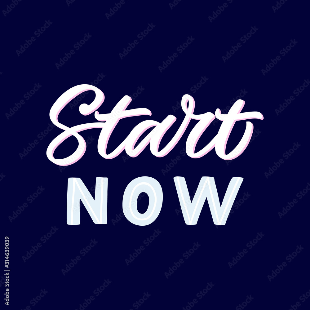 Hand drawn lettering quote. The inscription: Start now. Perfect design for greeting cards, posters, T-shirts, banners, print invitations.