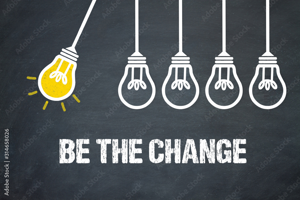 Fototapeta premium Be the change