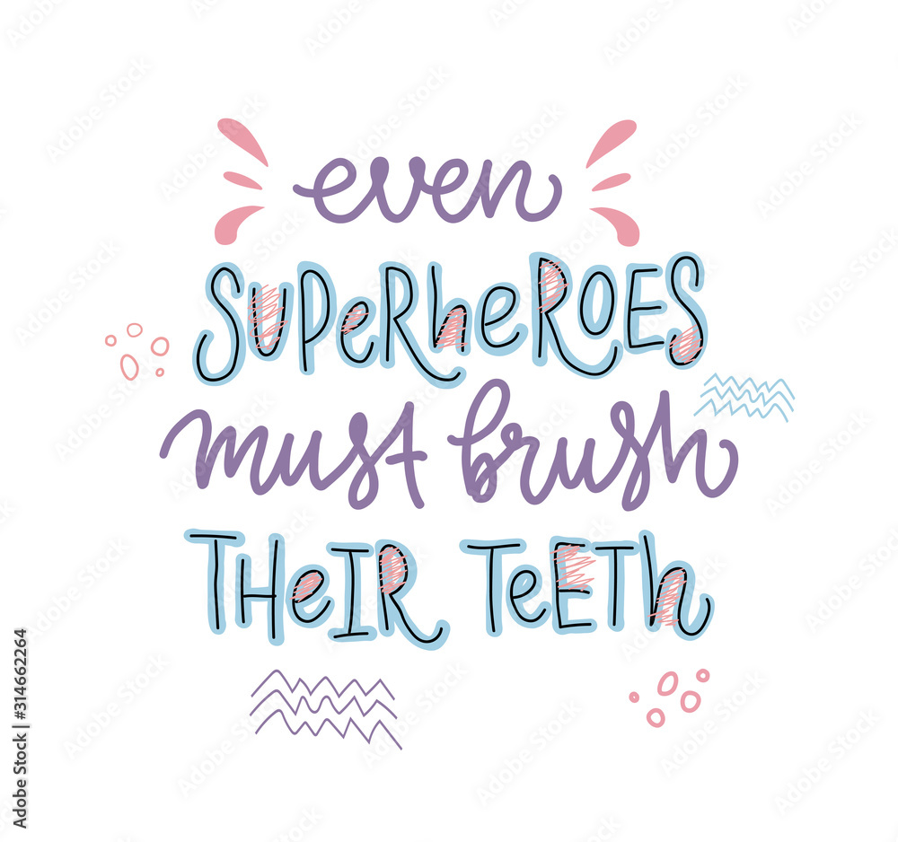 Obraz premium Vector lettering illustration of Even superheroes must brush their teeth. Cute hand drawn typography poster with dental care quote. Motivational text for medical cabinet, banner, card.