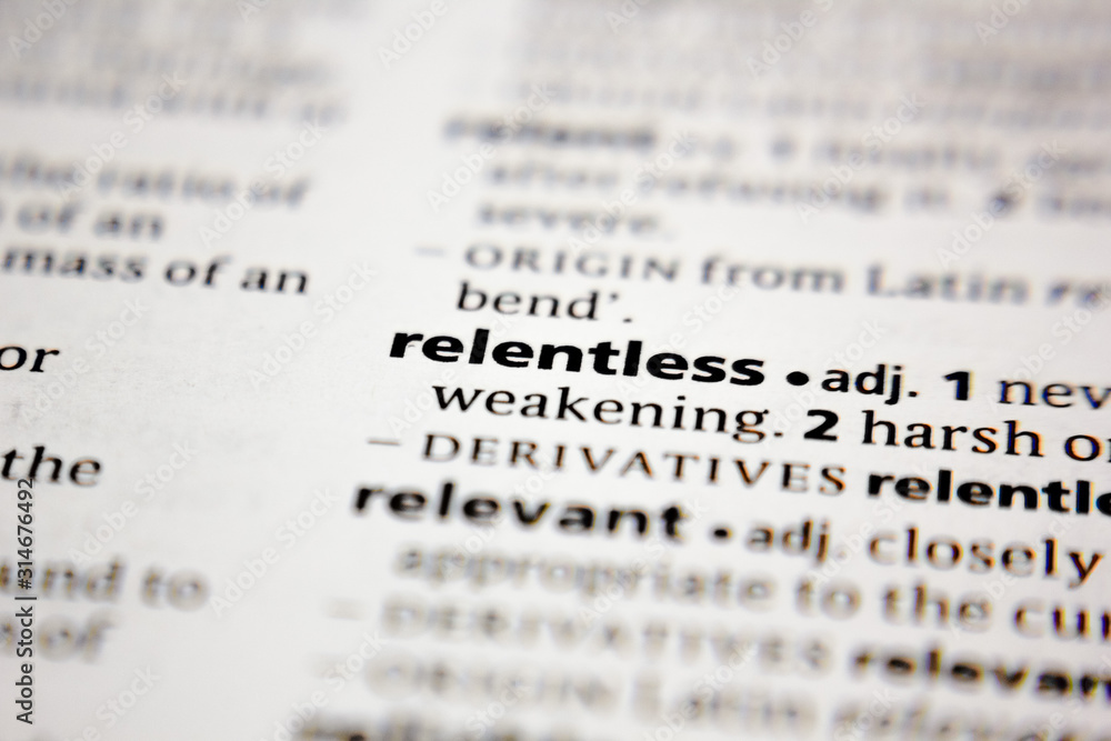 Word or phrase relentless in a dictionary. Word or phrase relentless in a dictionary.