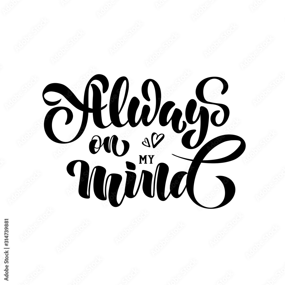 Always on my mind - vector illustration with hand lettering. Declaration of love, Valentine's Day greetings, love message, gift sticker, greeting card, cake decoration, interior design, banner Always on my mind - vector illustration with hand lettering. Declaration of love, Valentine's Day greetings, love message, gift sticker, greeting card, cake decoration, interior design, banner