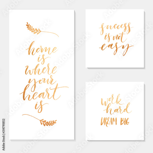 Collection of hand drawn phrase. Success is not easy. Work hard dream big. Home is where your heart is. Ink illustration. Hand drawn lettering. Isolated on white.