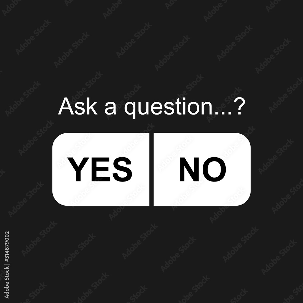 Ask a question, choice button yes or no. Modern design concept for social concept Ask a question, choice button yes or no. Modern design concept for social concept