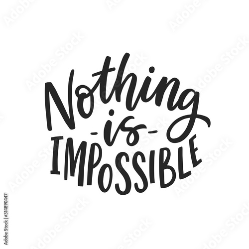 Motivational hand written slogan nothing is imposssible for poster, print, card. Sport phrases.