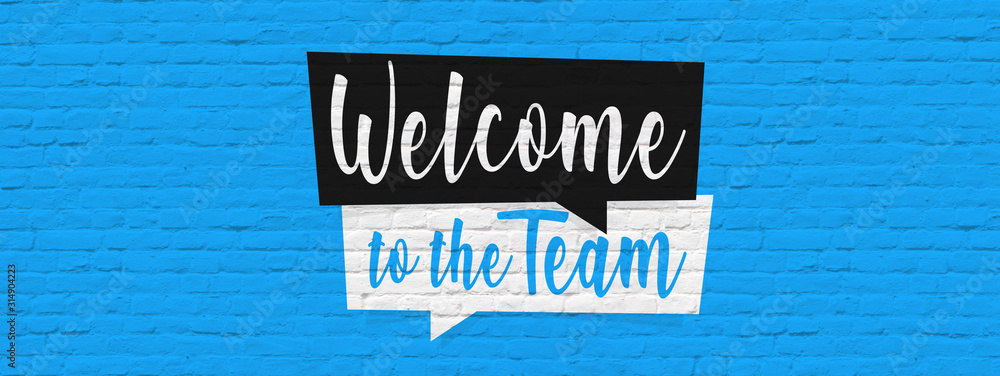 Welcome to the team Welcome to the team