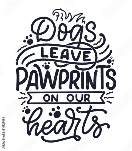 Vector illustration with funny phrase. Hand drawn inspirational quote about dogs. Lettering for poster  t-shirt  card  invitation  sticker.