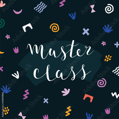 Master class banner, handwritten lettering on modern abstract background made of trendy doodle shapes. Announcement card for workshop event.