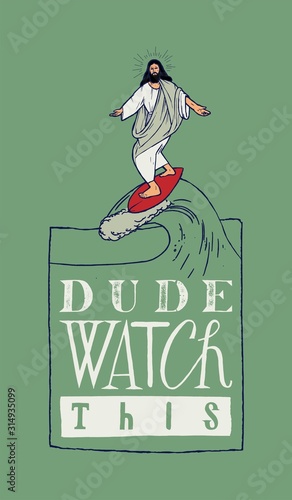 Jesus surfing with a funny motivational typography. Dude watch this.