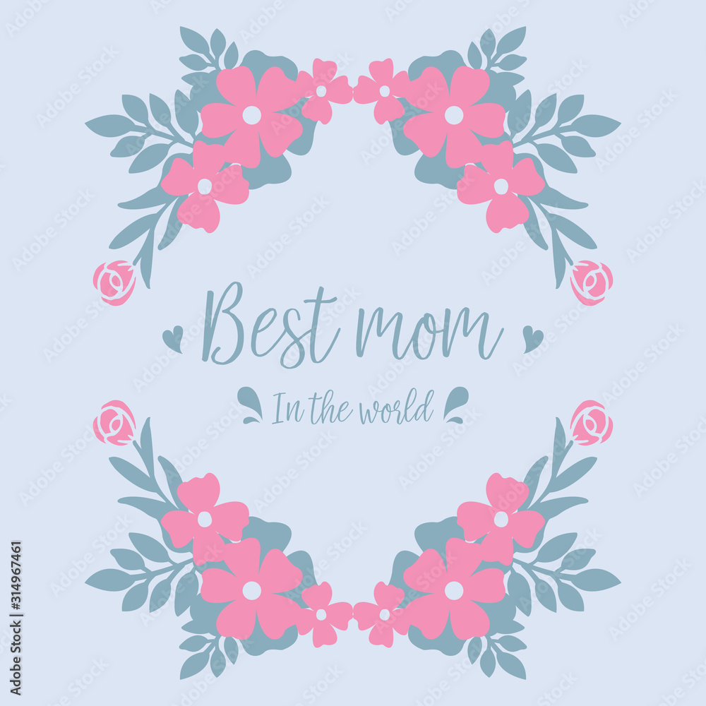 Elegant frame, with beautiful leaf and pink floral design, for best mom in the world greeting card decor. Vector