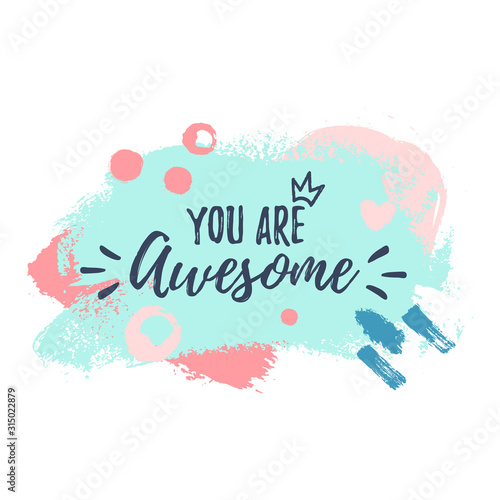 Beautiful abstract had drawn brush texture background with text You Are Awesome isolated on white. Vector illustration for invitation, poster, banner, tag, web, greeting card, sticker