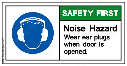 Safety First Noise Hazard Wear Ear Plugs When Door Is Opened Symbol Sign, Vector Illustration, Isolate On White Background Label. EPS10