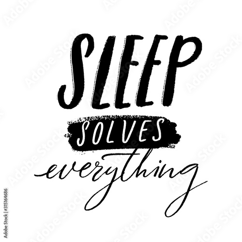 Sleep solves everything. Funny quote about sleeping and naps. Handwritten inscription for t-shirts, cards and posters. Black vector text isolated on white background.
