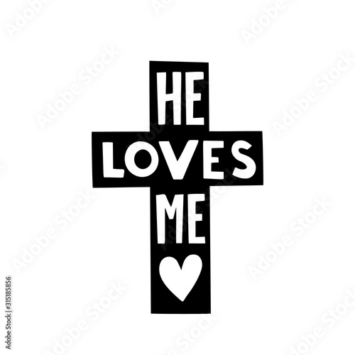 He loves me graphic lettering. Typographic for card, poster, postcard, sticker, tee shirt. Inspirational quote he loves me. Vector illustration.