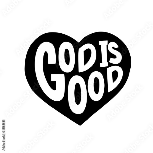 God is good graphic lettering. Typographic for card, poster, postcard, sticker, tee shirt. Inspirational quote God is good. Vector illustration.