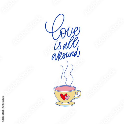 Love is all around. Blue inscription about love  on a white background. Cute greeting card  sticker or print made in the style of lettering and calligraphy. Cool inscription for Valentine s Day.