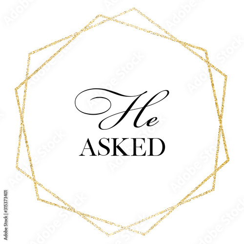 He asked. Wedding, bachelorette party, hen party or bridal shower hand written calligraphy card, banner or poster graphic design lettering vector element. 