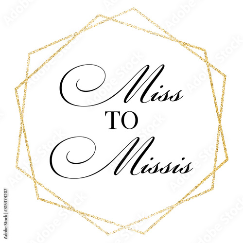 Miss to missis. Wedding, bachelorette party, hen party or bridal shower hand written calligraphy card, banner or poster graphic design lettering vector element. 