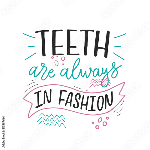 Vector illustration of Teeth are always in fashion. Dentist Day greeting card template. Stylish handwritten typography poster with dental care quote. Cute motivational text for medical 