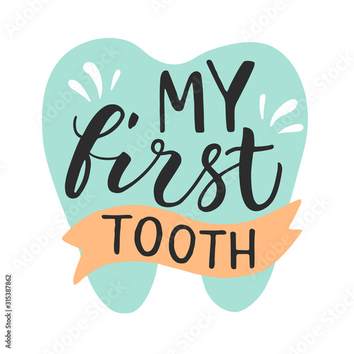 Vector lettering illustration of My first tooth on white background. Hand drawn typography poster with dental care quote, tooth icon. Concept of ready congratulations for baby, party invitation.
