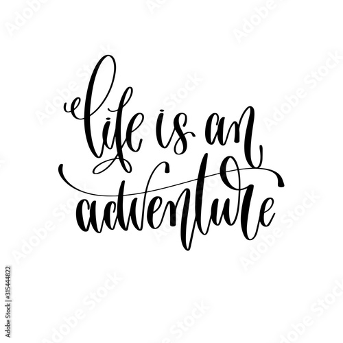 life is an adventure - hand lettering inscription text motivation and inspiration