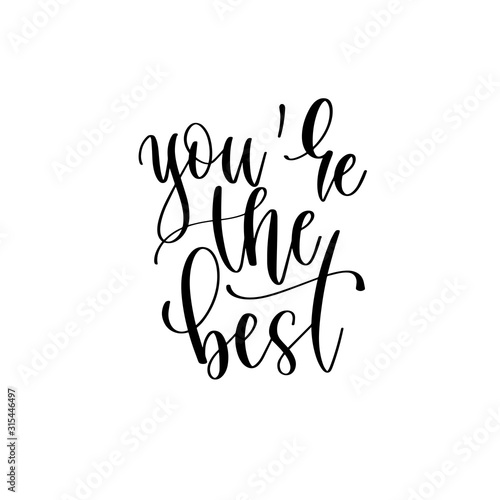 you are the best - hand lettering inscription text motivation and inspiration positive quote