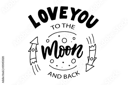 Love you to the moon and back text lettering. Drawn art sign. Valentine card design.